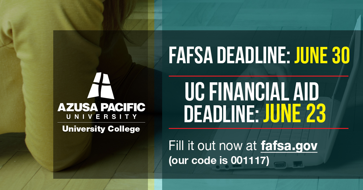 Banner image. FAFSA Deadline: June 30, UC Financial Aid Deadline: June 23. Fill it out now at fafsa.gov. Our code is 001117
